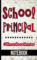 School Principal #ChaosCoordinator - Notebook: College Ruled Composition Notebook With Funny Chaos Coordinator Cover Design - Great For Elementary, Middle, & High School Principals