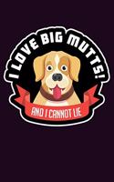 I Love Big Mutts And I Cannot Lie: With a matte, full-color soft cover, this Bucket List Journal is the ideal size 6x9 inch, 90 pages cream colored pages . Make dreams come true. Get 