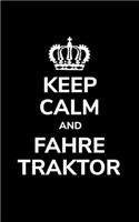 Keep calm and fahre Traktor: kleines liniertes Notizbuch, kleiner als A5, gößer als A6 mit einem Traktor für einen Landwirt oder Lohner in der Landwirtschaft als Geschenk