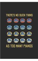 There's No Such Thing As Too Many Pianos: Pianos Notebook, Blank Lined (6" x 9" - 120 pages) Musical Instruments Themed Notebook for Daily Journal, Diary, and Gift