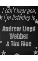I can't hear you, I'm listening to Andrew Lloyd Webber & Tim Rice creative writing lined notebook
