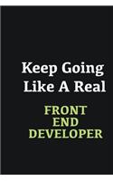 Keep Going Like a Real Front End Developer