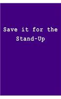 Save It for the Stand-Up