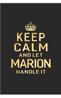 Keep Calm and Let Marion Handle It: First Name Funny Sayings Personalized Customized Names Women Girl Gift Notebook Journal