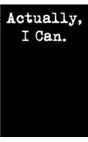 Actually, I Can.