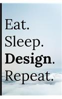 Eat Sleep Design Repeat