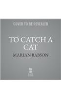 To Catch a Cat Lib/E
