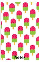 Notes: Watermelon Ice Cream Pop Candy Notebook / Journal / Composition / Diary / Planner 120 Lined Pages (6 x 9)