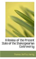 A Review of the Present State of the Shakespearian Controversy