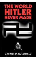 World Hitler Never Made