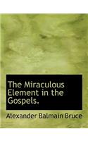 The Miraculous Element in the Gospels.