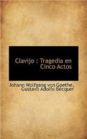 Clavijo: Tragedia En Cinco Actos