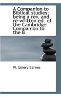 A Companion to Biblical Studies; Being a REV. and Re-Written Ed. of the Cambridge Companion to the B