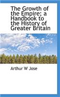 The Growth of the Empire; A Handbook to the History of Greater Britain