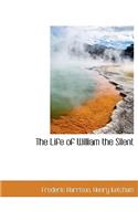 The Life of William the Silent