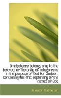 Omnipotence Belongs Only to the Beloved; Or the Unity of Antagonisms in the Purpose of God Our Savio