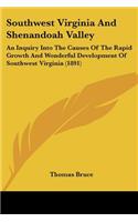 Southwest Virginia And Shenandoah Valley: An Inquiry Into The Causes Of The Rapid Growth And Wonderful Development Of Southwest Virginia (1891)(English)