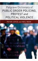 Palgrave Dictionary of Public Order Policing, Protest and Political Violence