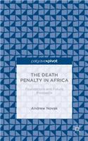 Death Penalty in Africa: Foundations and Future Prospects