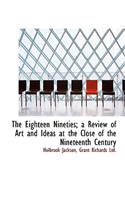 The Eighteen Nineties; A Review of Art and Ideas at the Close of the Nineteenth Century