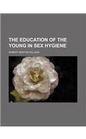 The Education of the Young in Sex Hygiene