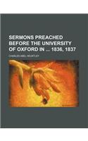 Sermons Preached Before the University of Oxford in 1836, 1837