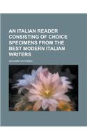 An Italian Reader Consisting of Choice Specimens from the Best Modern Italian Writers: (English)