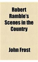 Robert Ramble's Scenes in the Country