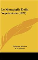 Le Meraviglie Della Vegetazione (1877)