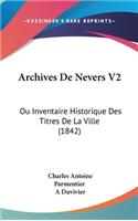 Archives de Nevers V2: Ou Inventaire Historique Des Titres de La Ville (1842)