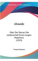 Almaide: Oder Der Roman Der Leidenschaft Eines Jungen Madchens (1919)