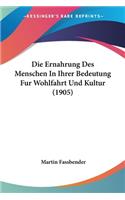 Ernahrung Des Menschen In Ihrer Bedeutung Fur Wohlfahrt Und Kultur (1905)