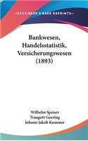 Bankwesen, Handelsstatistik, Versicherungswesen (1893)