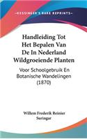 Handleiding Tot Het Bepalen Van de in Nederland Wildgroeiende Planten