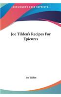 Joe Tilden's Recipes For Epicures