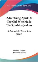Advertising April or the Girl Who Made the Sunshine Jealous