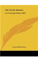 The North Atlantic: As a Geological Basin (1885)