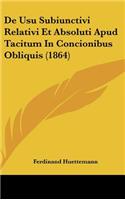 de Usu Subiunctivi Relativi Et Absoluti Apud Tacitum in Concionibus Obliquis (1864)