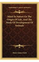 Mind In Nature Or The Origin Of Life, And The Mode Of Development Of Animals