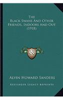 Black Swans and Other Friends, Indoors and Out (1918) the Black Swans and Other Friends, Indoors and Out (1918)