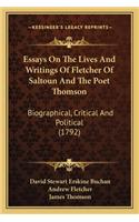 Essays on the Lives and Writings of Fletcher of Saltoun and the Poet Thomson: Biographical, Critical and Political (1792)