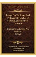 Essays on the Lives and Writings of Fletcher of Saltoun and the Poet Thomson