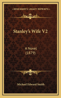 Stanley's Wife V2: A Novel (1879)