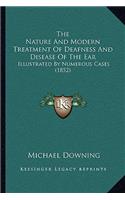 Nature And Modern Treatment Of Deafness And Disease Of The Ear