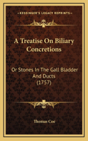 A Treatise On Biliary Concretions