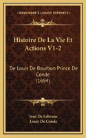 Histoire De La Vie Et Actions V1-2