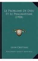 Le Probleme De Dieu Et Le Pragmatisme (1908)