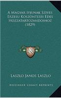 A Magyar Ifjunak Szives Erzesu Koszontesei Edes Hozzatartozandoihoz (1829)