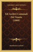 Gli Archivi Comunali Del Veneto (1868)