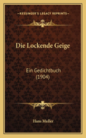 Die Lockende Geige: Ein Gedichtbuch (1904)(German)